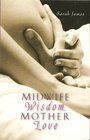 Midwife Wisdom Mother Love