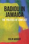 Badiou in Jamaica The Politics of Conflict