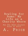 Bowling for Bums My Life as a Charity Whore And The Great Colorado Flood of 2013