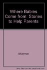 Where Babies Come From Stories to Help Parents