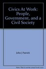 Civics At Work People Government and a Civil Society