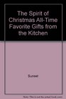 The Spirit of Christmas AllTime Favorite Gifts from the Kitchen