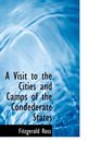 A Visit to the Cities and Camps of the Condederate States