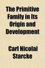 The Primitive Family in Its Origin and Development