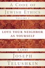 A Code of Jewish Ethics, Volume 2: Love Your Neighbor as Yourself