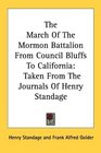 The March Of The Mormon Battalion From Council Bluffs To California Taken From The Journals Of Henry Standage