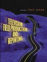 Television Field Production and Reporting