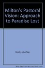 Milton's Pastoral Vision An Approach to Paradise Lost