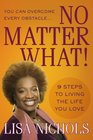 No Matter What 9 Steps to Living the Life You Love
