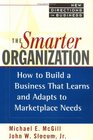 The Smarter Organization How to Build a Business That Learns and Adapts to Marketplace Needs