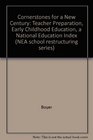 Cornerstones for a New Century Teacher Preparation Early Childhood Education a National Education Index