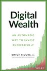 Digital Wealth An Automatic Way to Invest Successfully