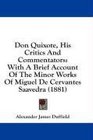 Don Quixote His Critics And Commentators With A Brief Account Of The Minor Works Of Miguel De Cervantes Saavedra