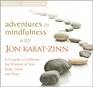 Adventures in Mindfulness A Program to Cultivate the Wisdom of Your Body Mind and Heart