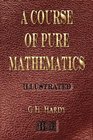 A Course Of Pure Mathematics  Illustrated