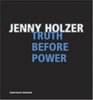 Jenny Holzer Truth Before Power