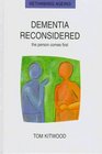 Dementia Reconsidered: The Person Comes First (Rethinking Aging Series)