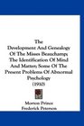 The Development And Genealogy Of The Misses Beauchamp The Identification Of Mind And Matter Some Of The Present Problems Of Abnormal Psychology