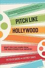Pitch Like Hollywood What You Can Learn from the HighStakes Film Industry