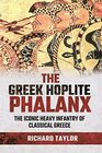 The Greek Hoplite Phalanx The Iconic Heavy Infantry of the Classical Greek World