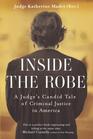 Inside the Robe A Judge's Candid Tale of Criminal Justice in America