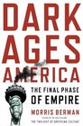 Dark Ages America The Final Phase of Empire