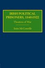 Irish Political Prisoners 18481922 Theatres of War