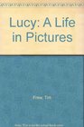 Lucy A Life in Pictures