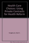 Health Care Choices Private Contracts As Instruments of Health Reform