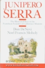 Junipero Serra The Illustrated Story of the Franciscan Founder of California's Missions
