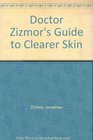 Doctor Zizmor's Guide to Clearer Skin