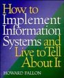How to Implement Information Systems and Live to Tell About It