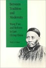 Between Tradition and Modernity Wang T'ao and Reform in Late Ch'ing China