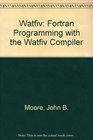 Watfiv Fortran Programming With the Watfiv Compiler