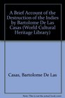 A Brief Account of the Destruction of the Indies by Bartolome De Las Casas
