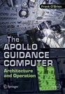 The Apollo Guidance Computer: Architecture and Operation (Springer Praxis Books / Space Exploration)