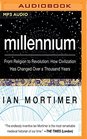 Millennium From Religion to Revolution How Civilization Has Changed Over a Thousand Years