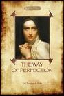The Way of Perfection A Practical Guide to Christian Prayer and Spiritual Progress