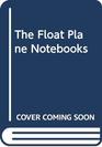 The Float Plane Notebooks