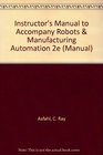 Instructor's Manual to Accompany Robots  Manufacturing Automation 2e