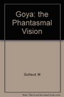 Goya  The Phantasmal Vision