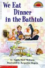 We Eat Dinner in the Bathtub (Hello Reader!, Level 2)