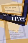 Regulating Lives Historical Essays on the State Society the Individual and the Law
