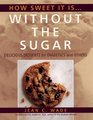 How Sweet It IsWithout the Sugar Delicious Desserts for Diabetics and Others