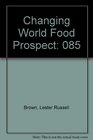 Changing World Food Prospect The Nineties and Beyond  October 1988