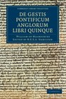Willelmi Malmesbiriensis Monachi De gestis pontificum Anglorum libri quinque