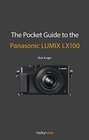 The Pocket Guide to the Panasonic LUMIX LX100