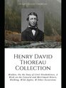 Henry David Thoreau Collection Walden On the Duty of Civil Disobedience A Week on the Concord and Merrimack Rivers Walking Wild Apples  Other Excursions