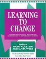 Learning to Change A Resource for Trainers Managers and Learners Based on Self Organized Learning
