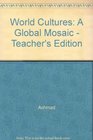 World Cultures A Global Mosaic  Teacher's Edition